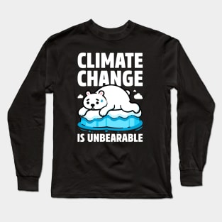 Climate Change is Unbearable - Polar Bear Pun Long Sleeve T-Shirt